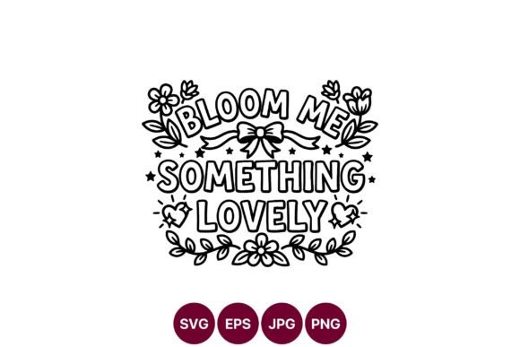 Bloom Me Something Lovely Floral Vector Graphics and Illustrations Review